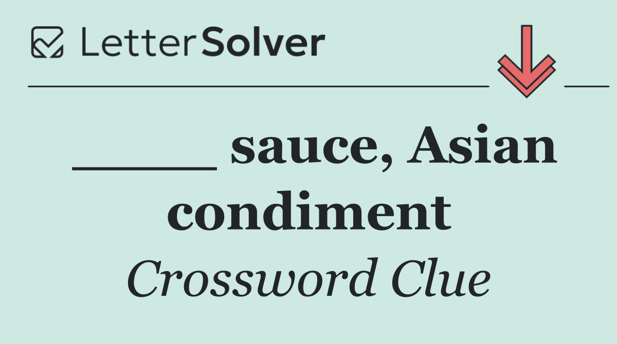 ____ sauce, Asian condiment