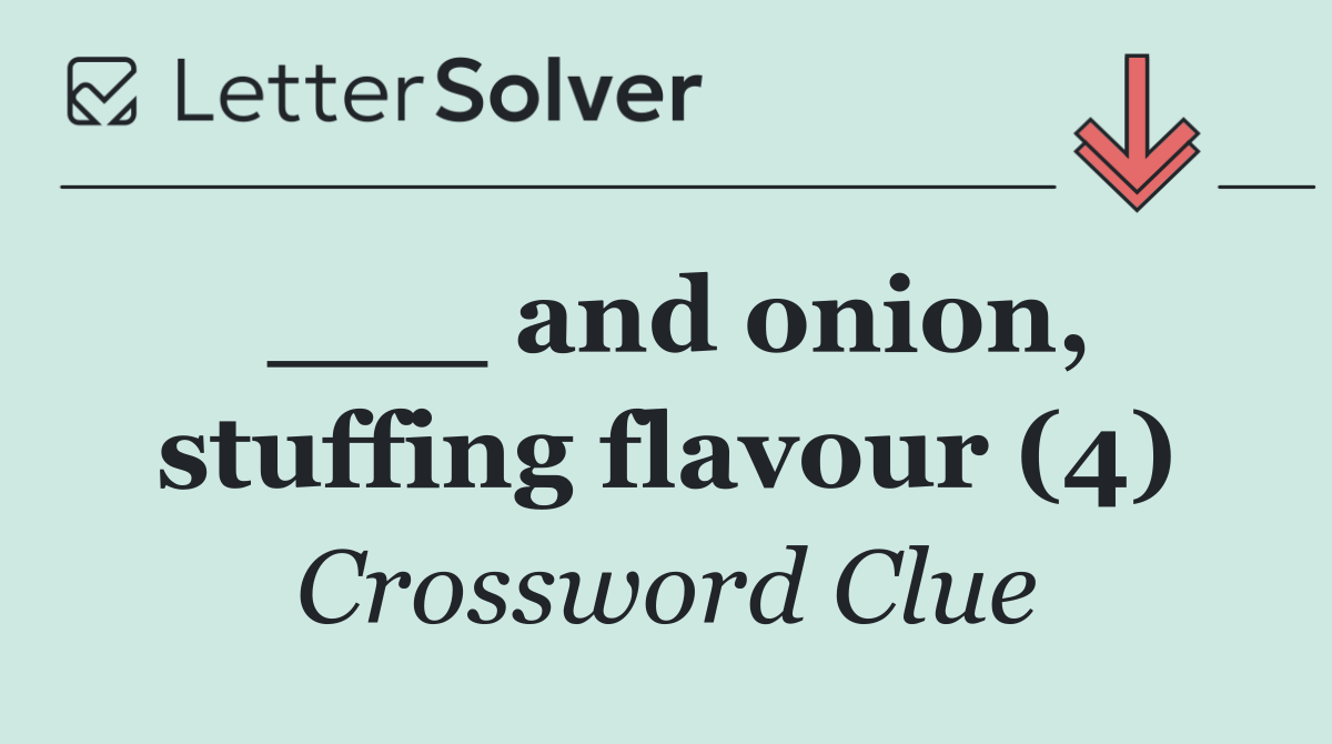 ___ and onion, stuffing flavour (4)