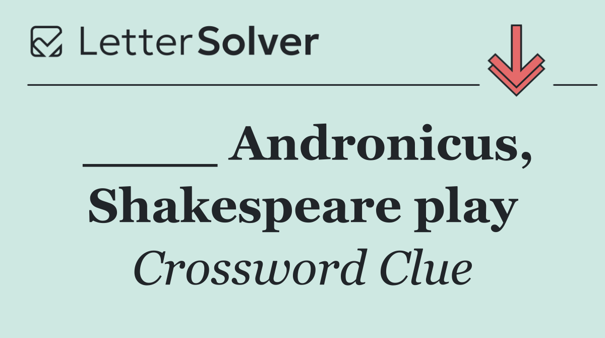 ____ Andronicus, Shakespeare play