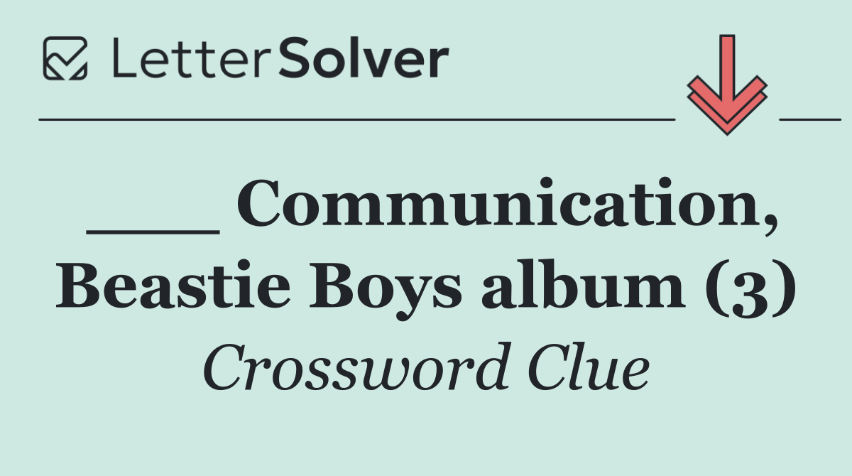 ___ Communication, Beastie Boys album (3)