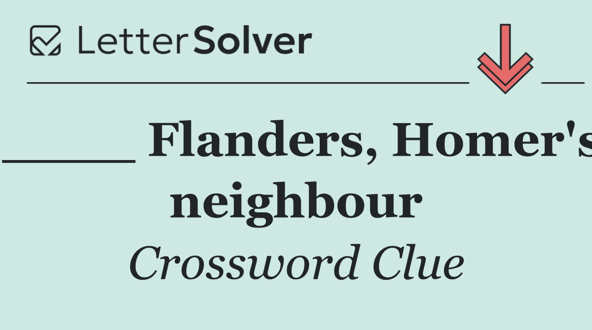 ____ Flanders, Homer's neighbour