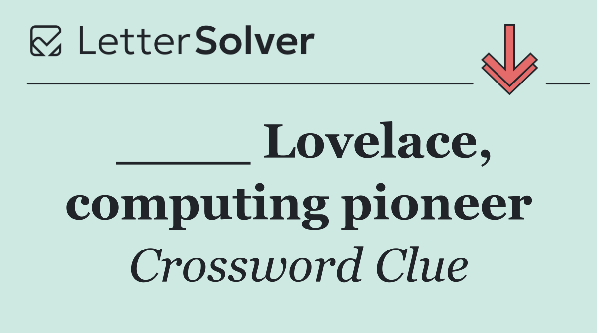 ____ Lovelace, computing pioneer