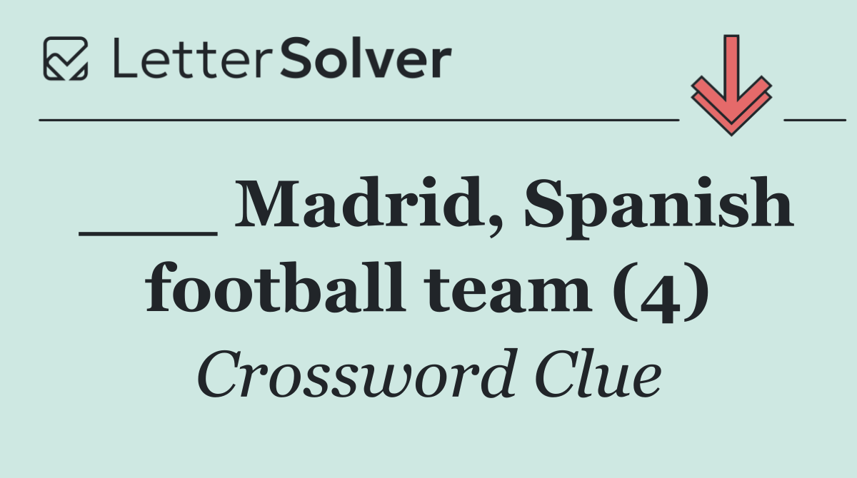 ___ Madrid, Spanish football team (4)