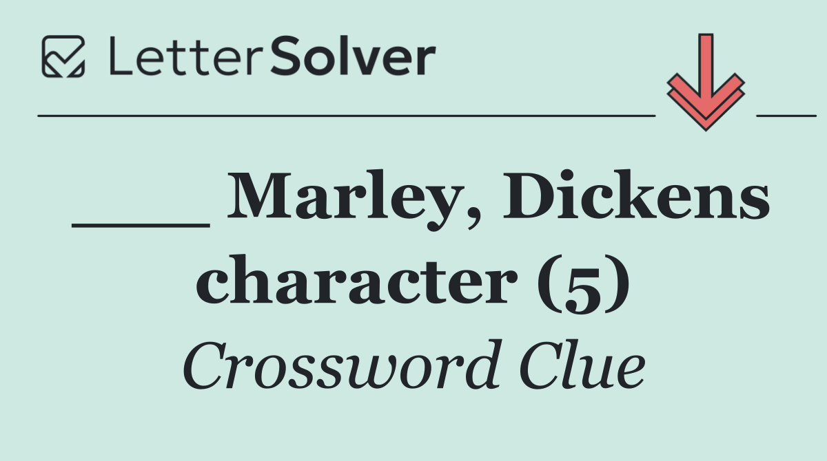 ___ Marley, Dickens character (5)