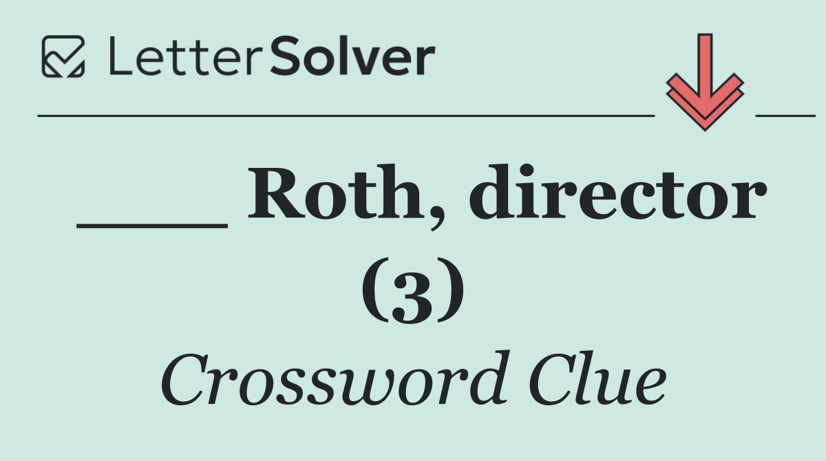 ___ Roth, director (3)