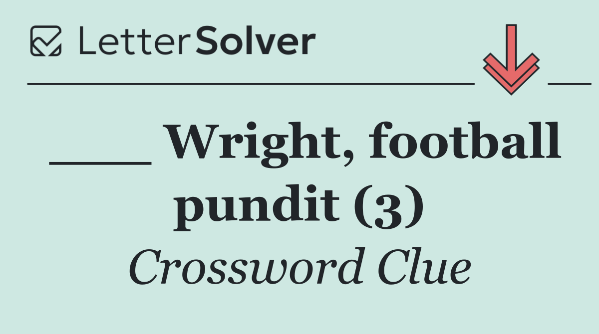___ Wright, football pundit (3)