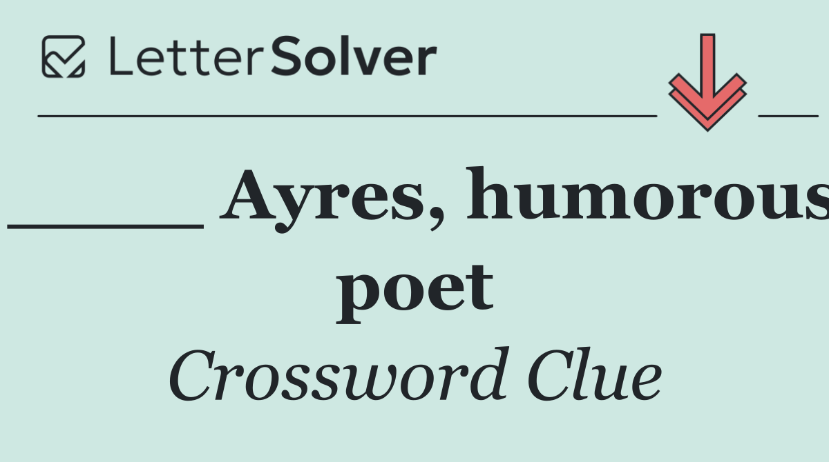 ____ Ayres, humorous poet