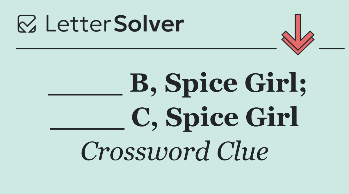 ____ B, Spice Girl; ____ C, Spice Girl
