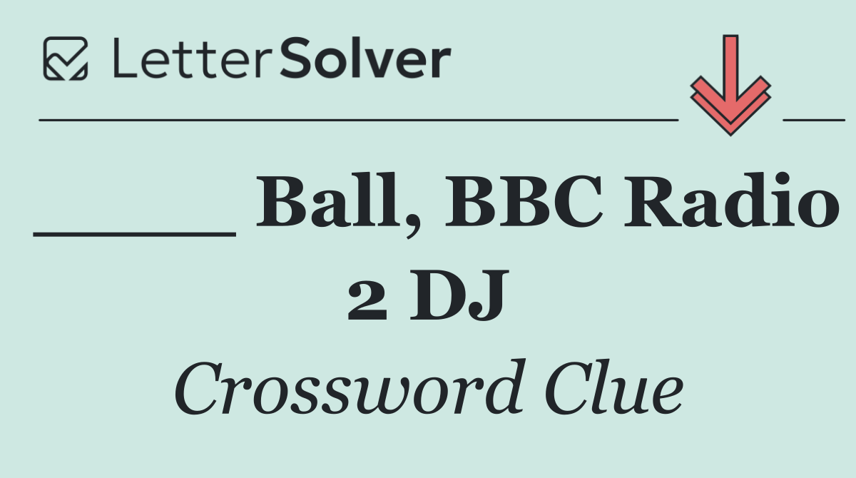 ____ Ball, BBC Radio 2 DJ