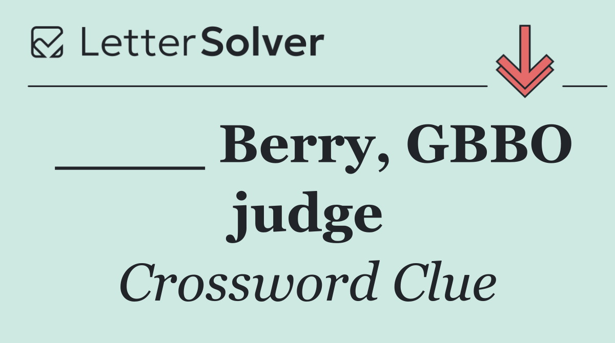 ____ Berry, GBBO judge