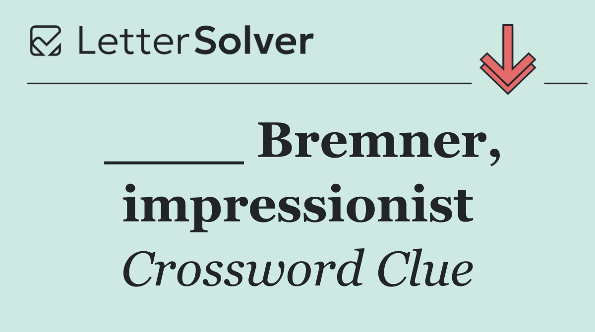 ____ Bremner, impressionist