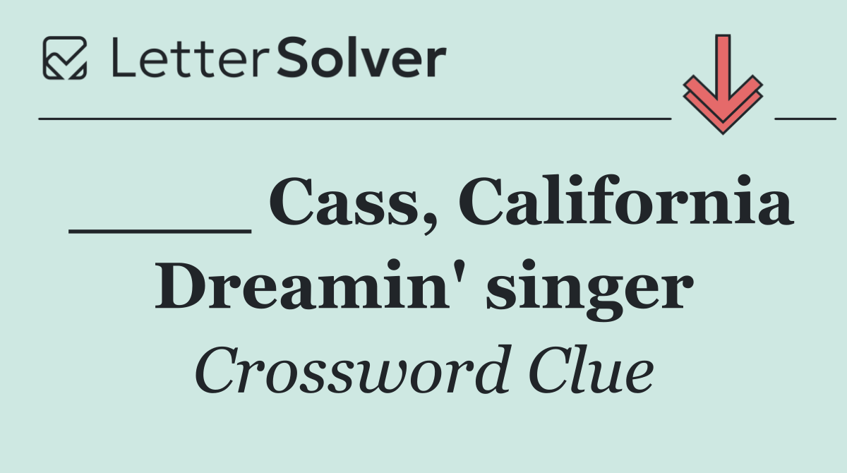 ____ Cass, California Dreamin' singer