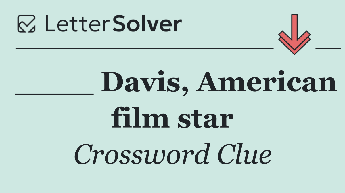 ____ Davis, American film star