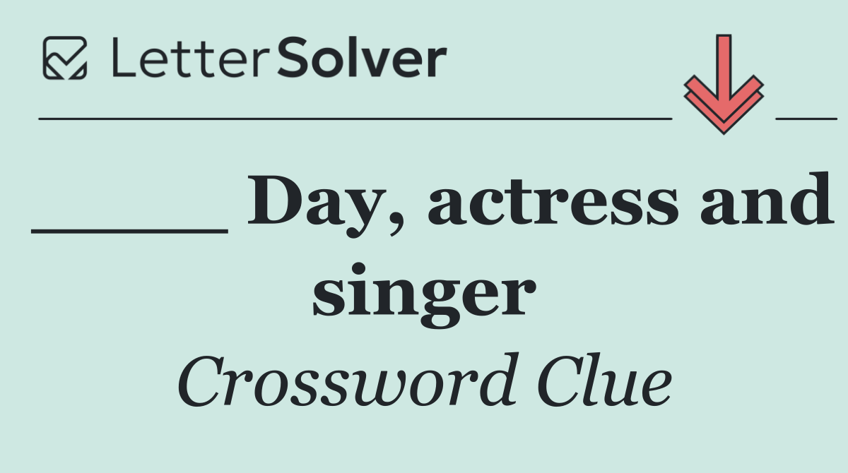 ____ Day, actress and singer