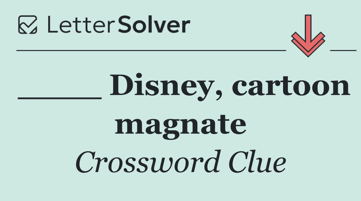 ____ Disney, cartoon magnate