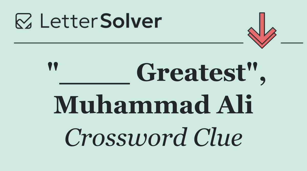 "____ Greatest", Muhammad Ali