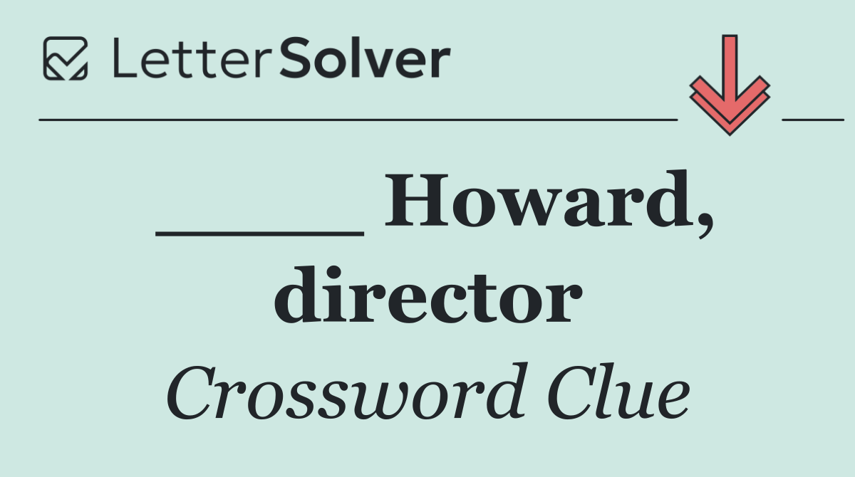 ____ Howard, director