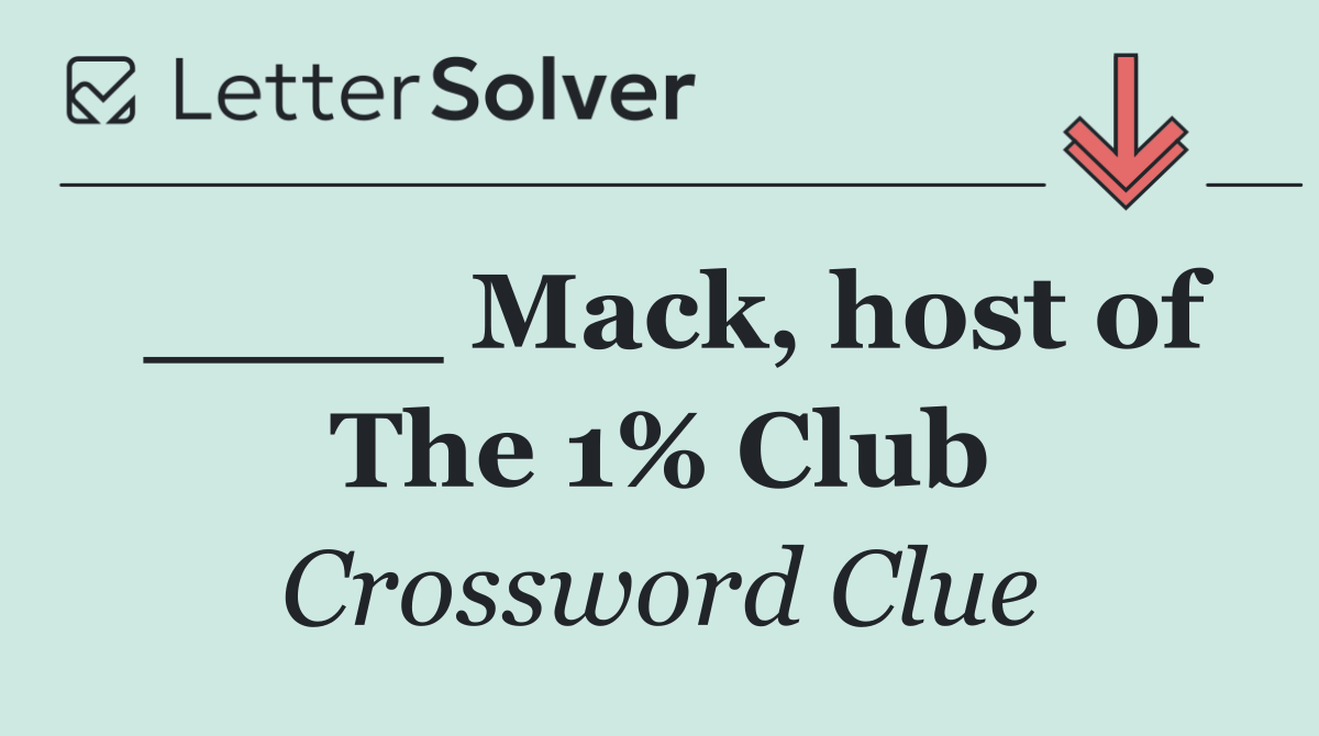 ____ Mack, host of The 1% Club