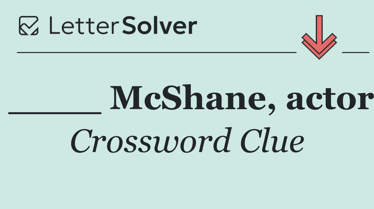 ____ McShane, actor