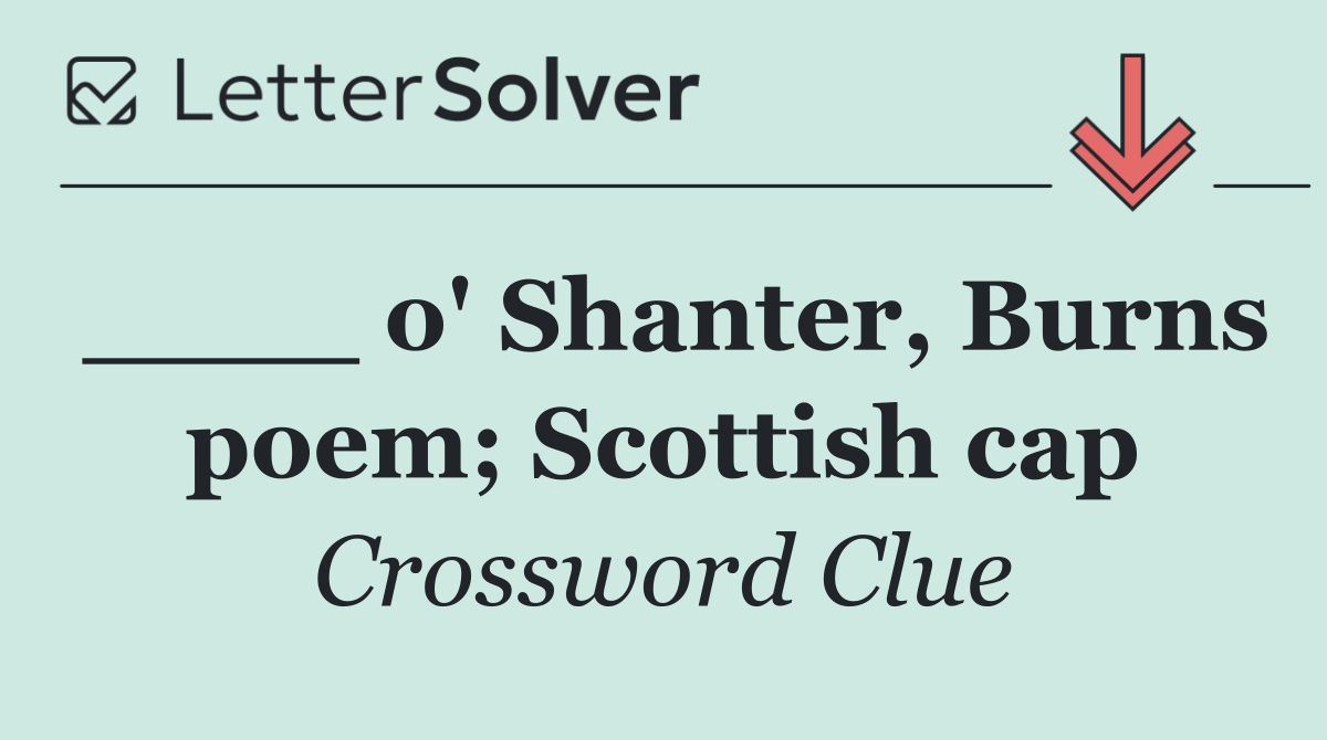 ____ o' Shanter, Burns poem; Scottish cap