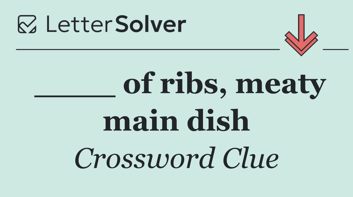 ____ of ribs, meaty main dish