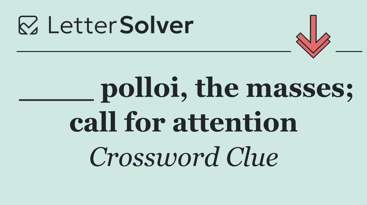 ____ polloi, the masses; call for attention