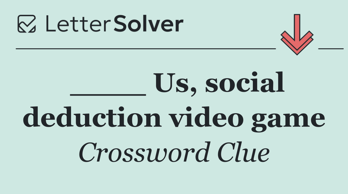 ____ Us, social deduction video game