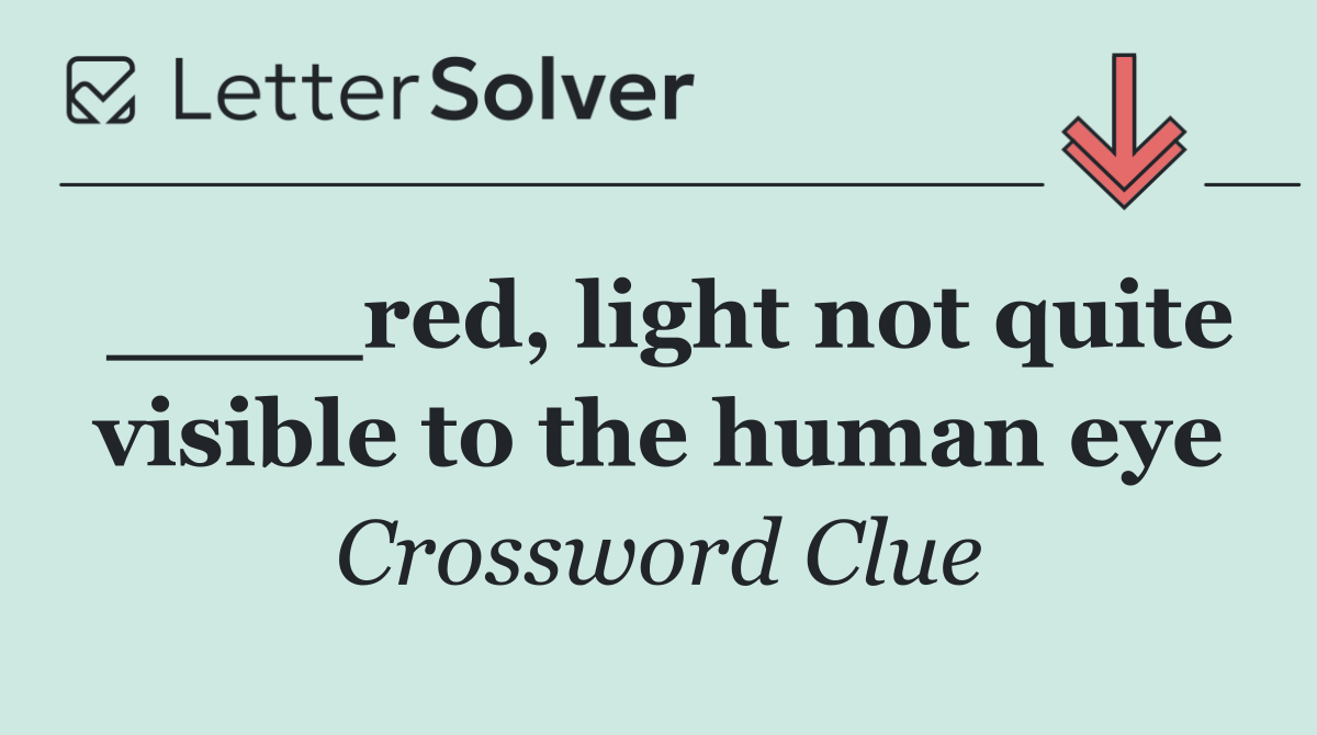 ____red, light not quite visible to the human eye