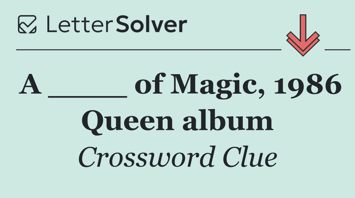 A ____ of Magic, 1986 Queen album