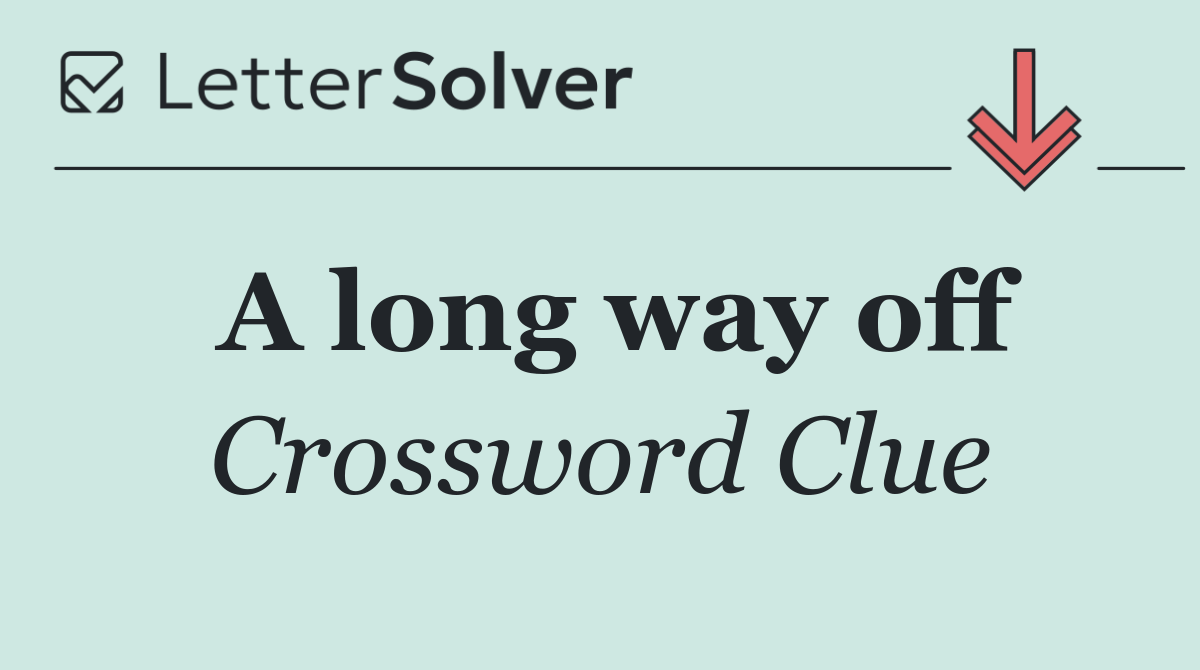 A long way off