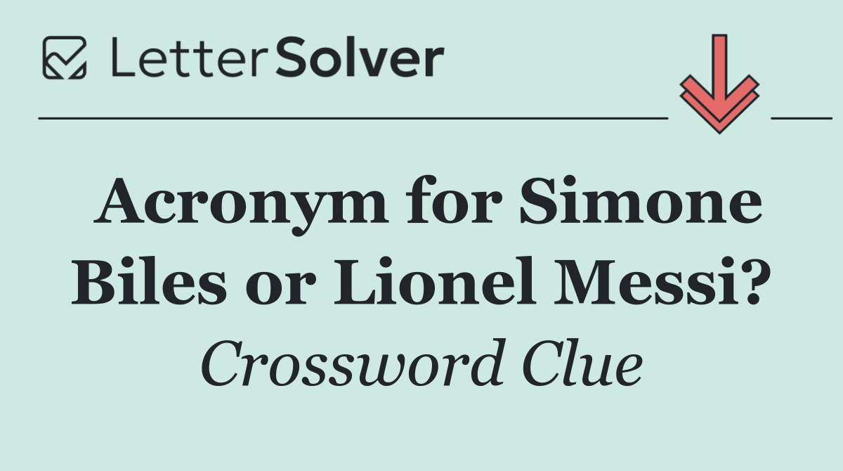 Acronym for Simone Biles or Lionel Messi?