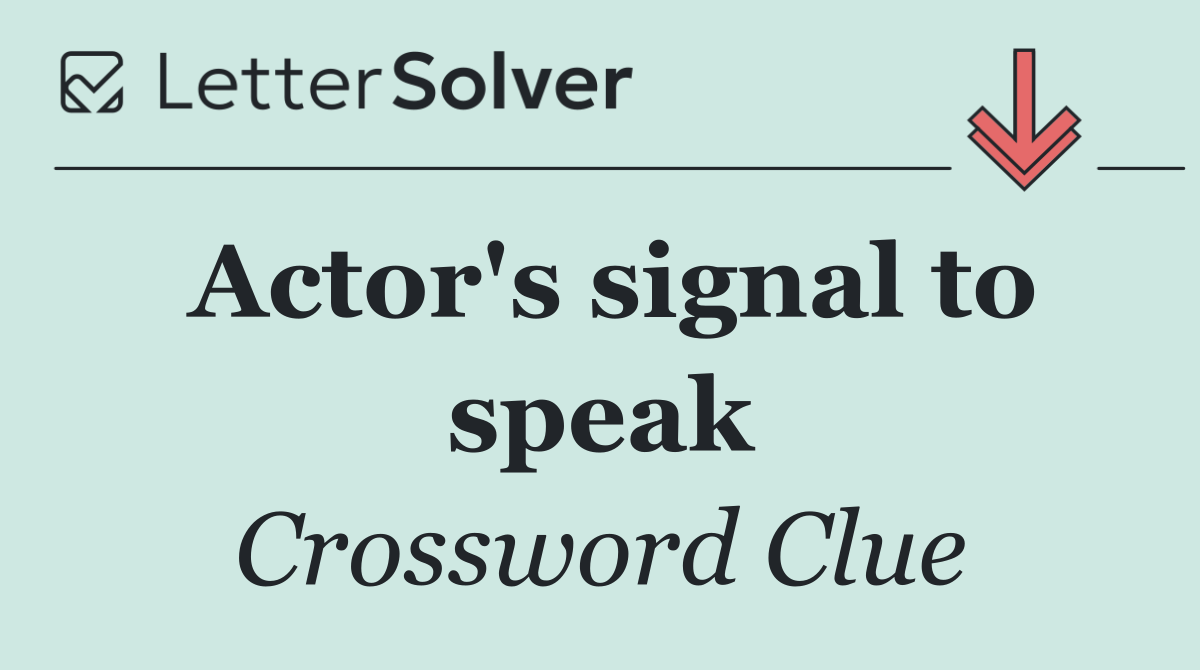 Actor's signal to speak