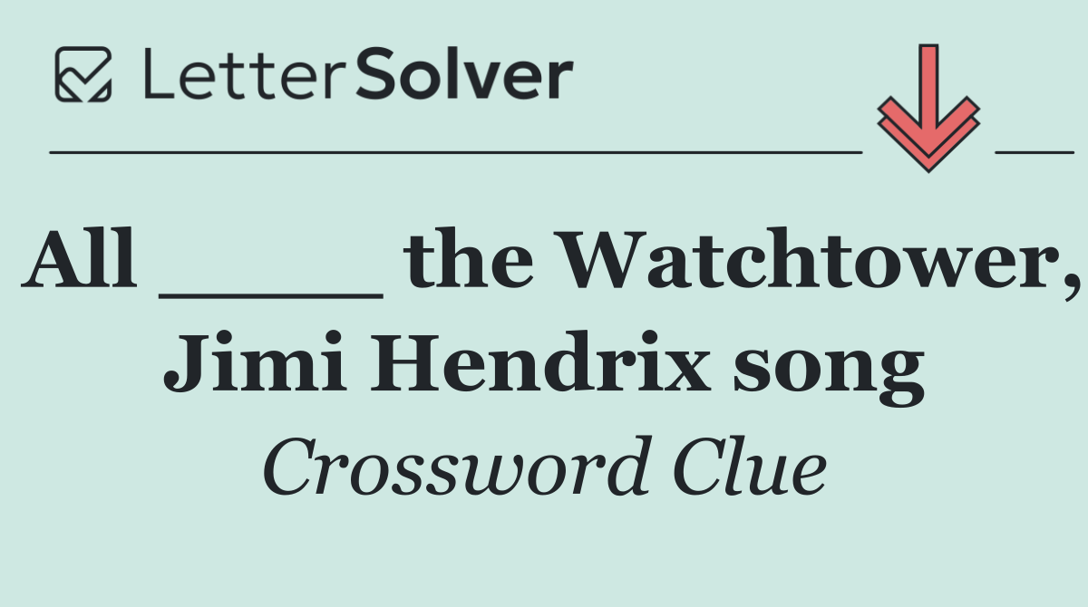 All ____ the Watchtower, Jimi Hendrix song