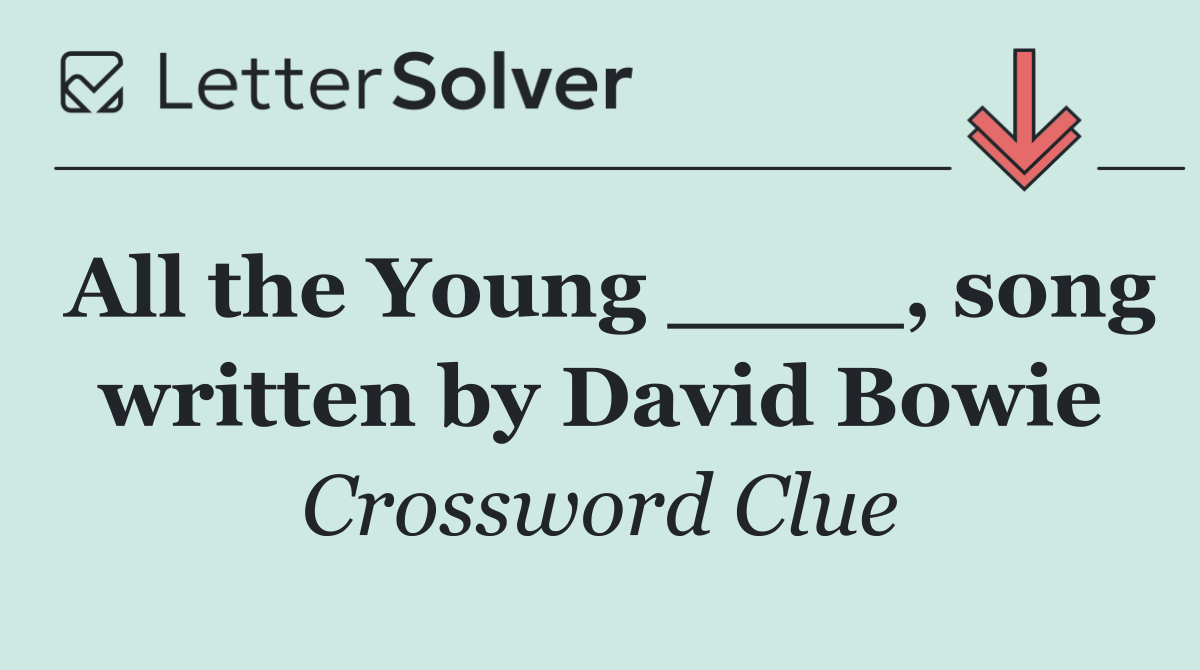 All the Young ____, song written by David Bowie
