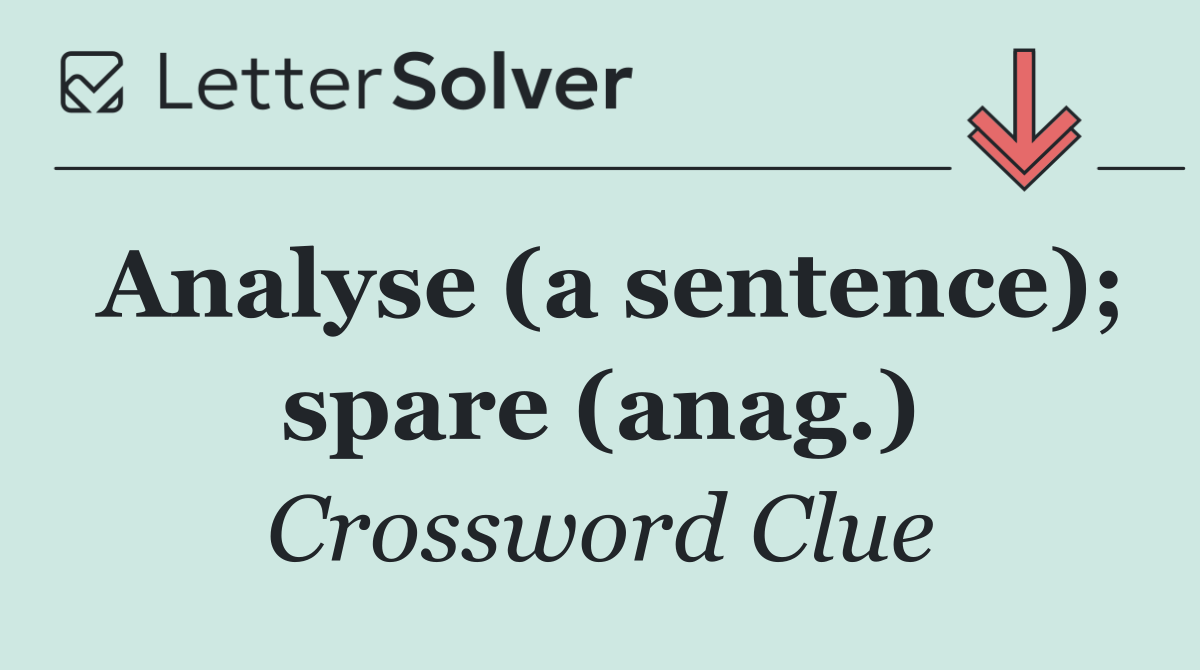 Analyse (a sentence); spare (anag.)