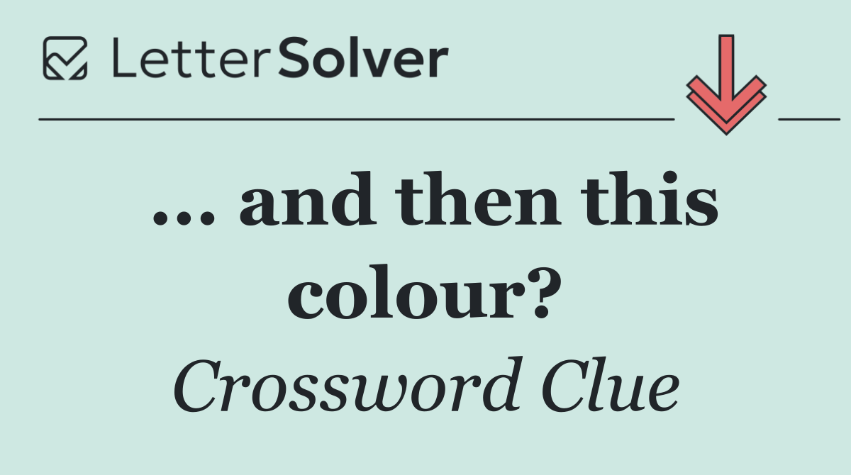 ... and then this colour?