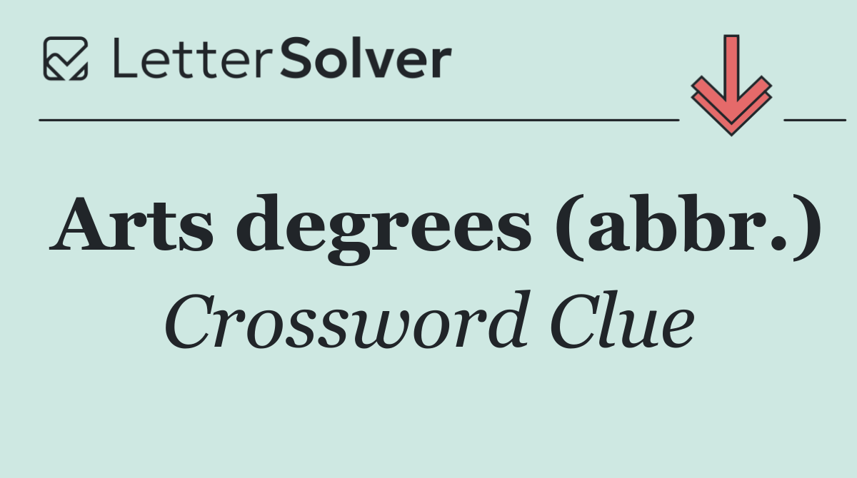 Arts degrees (abbr.)