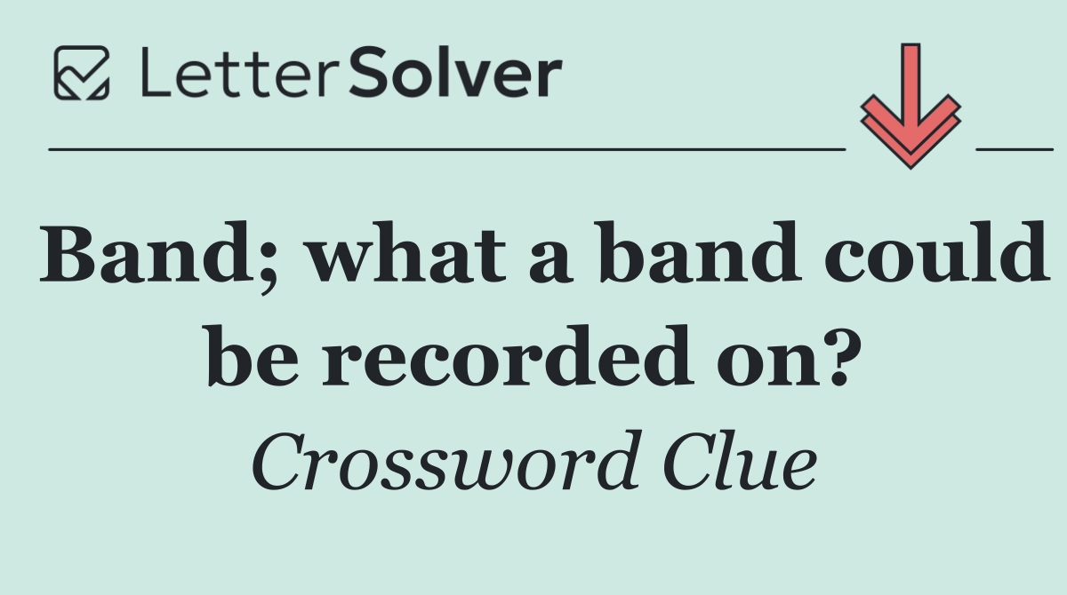 Band; what a band could be recorded on?