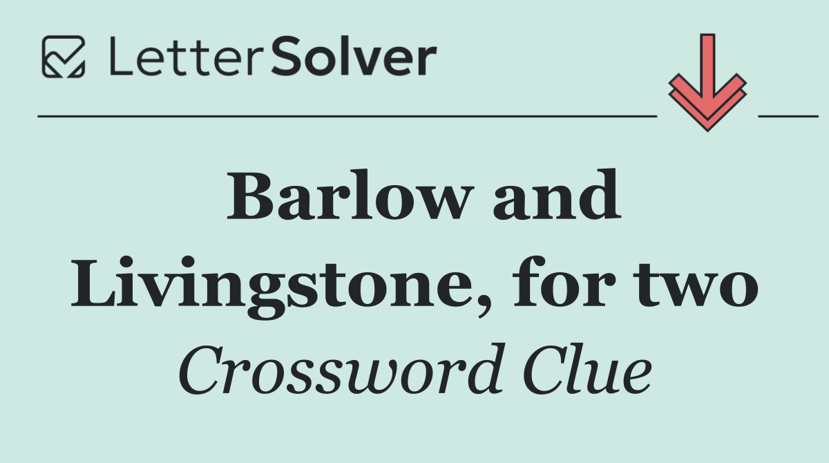 Barlow and Livingstone, for two