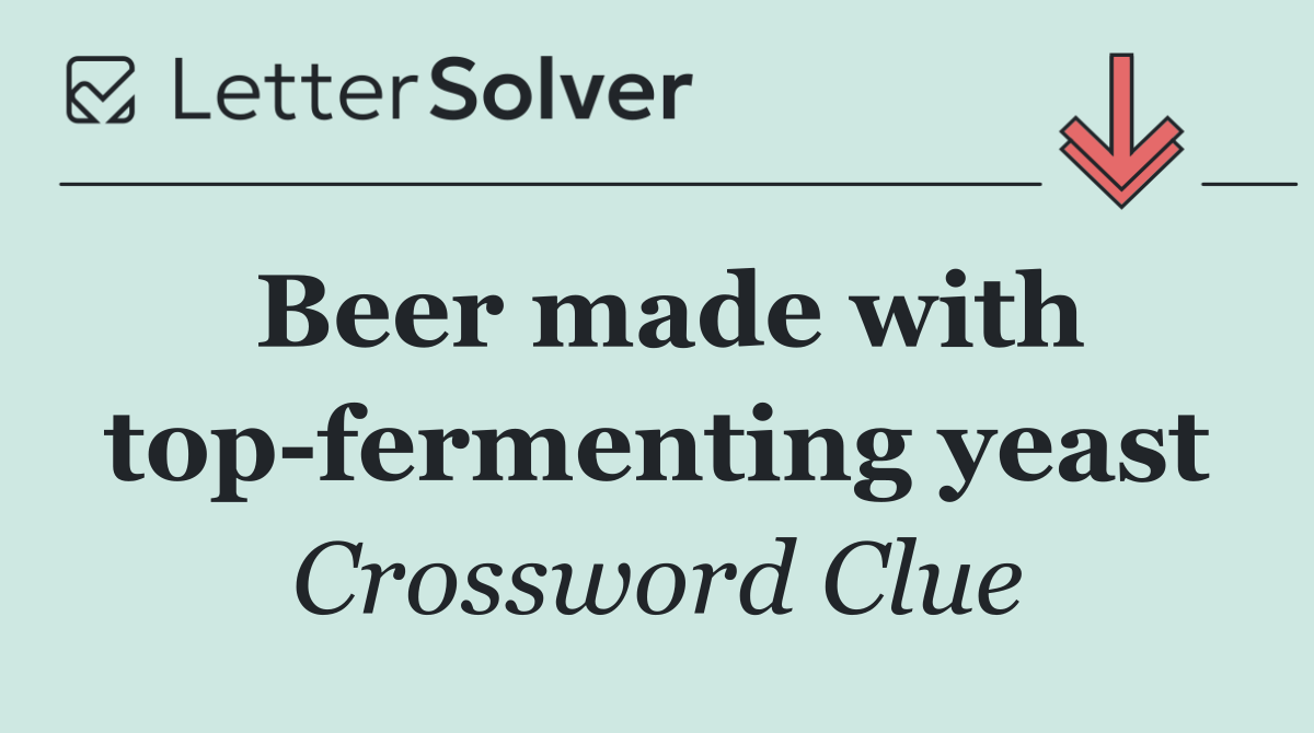Beer made with top fermenting yeast