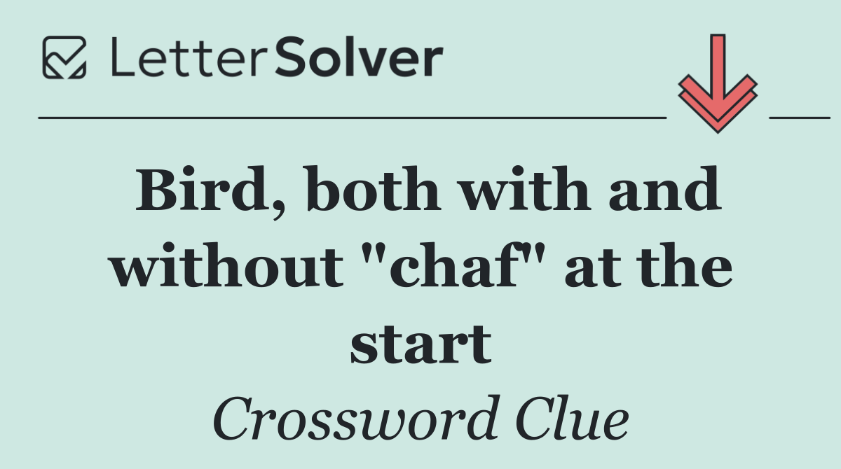 Bird, both with and without "chaf" at the start