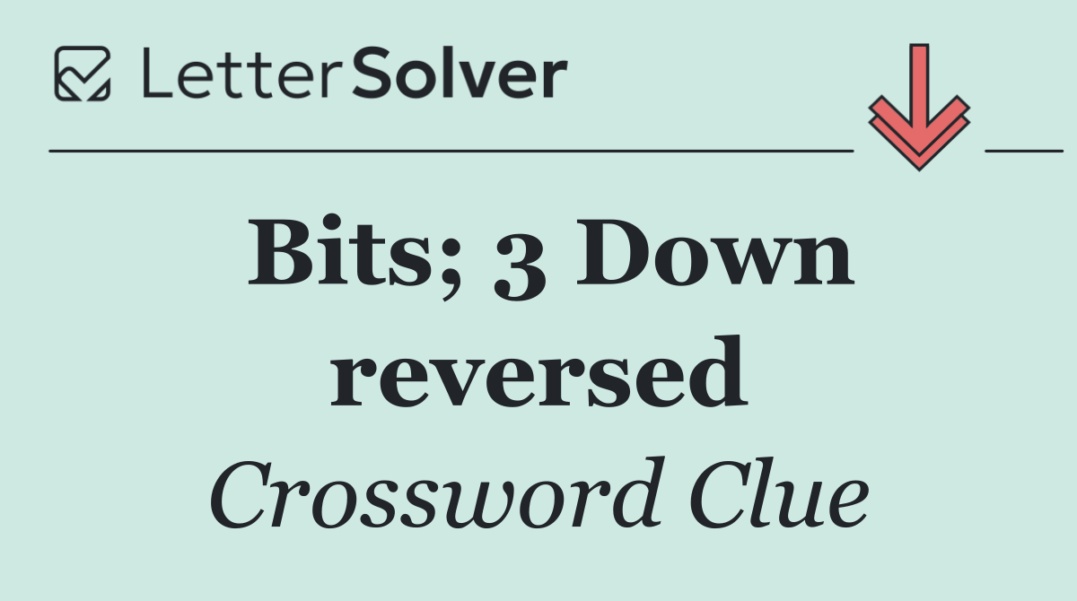 Bits; 3 Down reversed