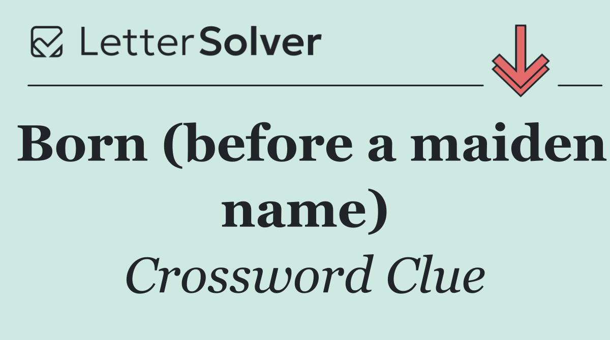 Born (before a maiden name)