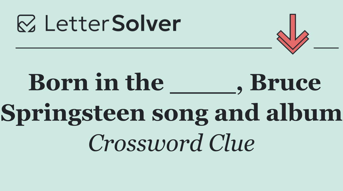 Born in the ____, Bruce Springsteen song and album