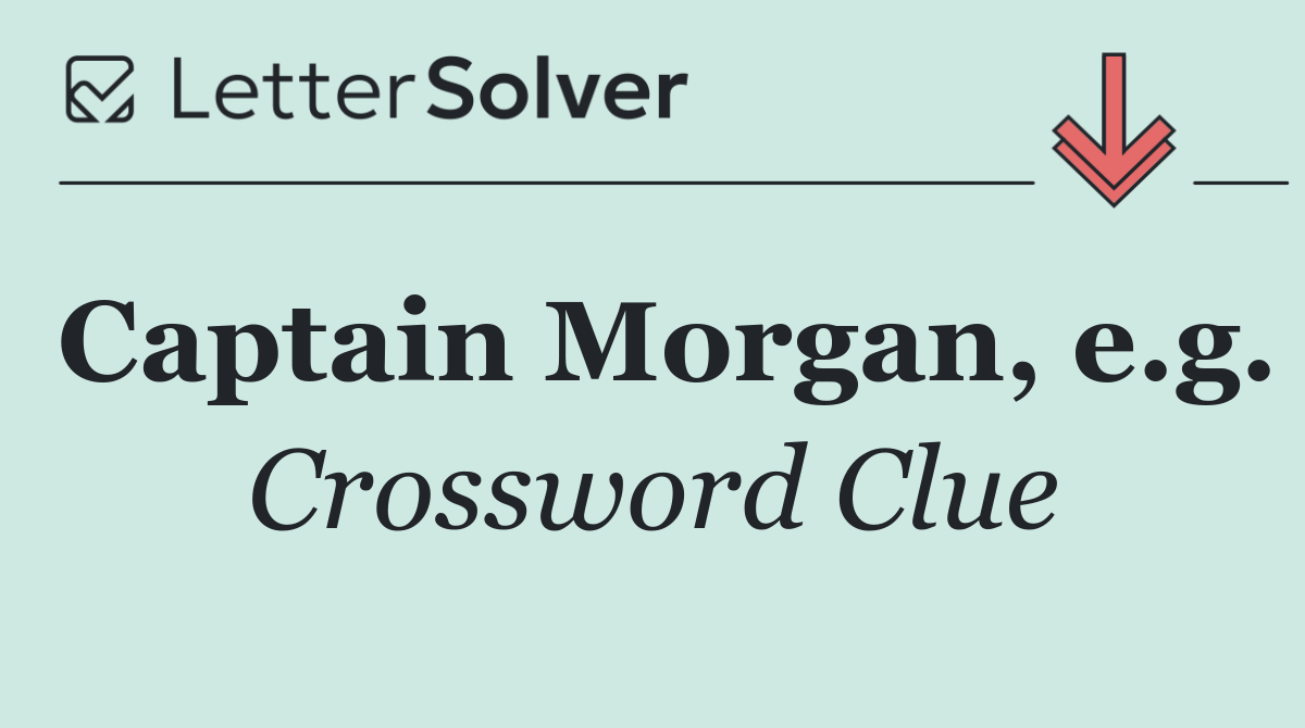 Captain Morgan, e.g.