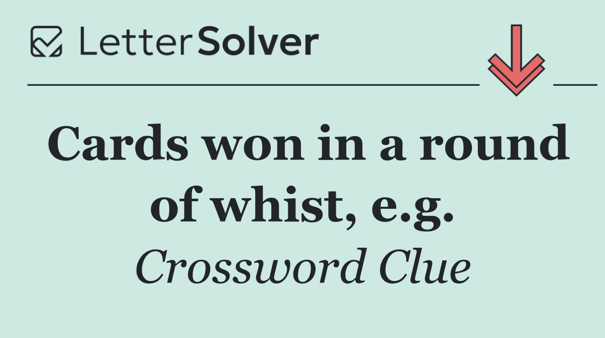 Cards won in a round of whist, e.g.
