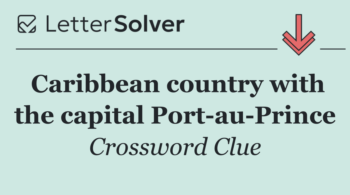 Caribbean country with the capital Port au Prince