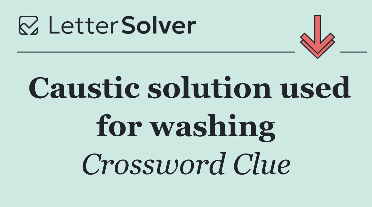 Caustic solution used for washing