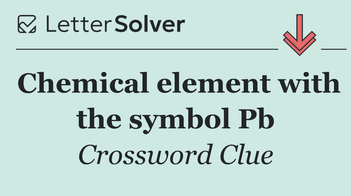 Chemical element with the symbol Pb