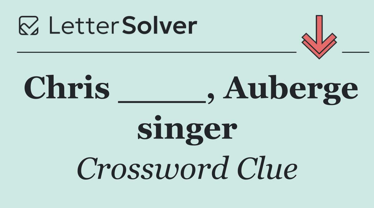 Chris ____, Auberge singer